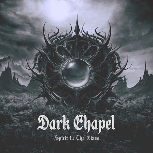 darkchapel spiritintheglass